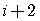 i+2